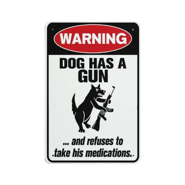 Funny "Cat & Dog Has a Gun & Won't Take Meds" Aluminum Sign -KKK