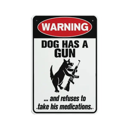 Funny "Cat & Dog Has a Gun & Won't Take Meds" Aluminum Sign -KKK