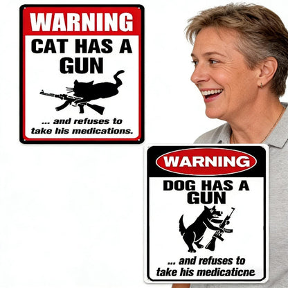 Funny "Cat & Dog Has a Gun & Won't Take Meds" Aluminum Sign -KKK