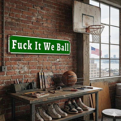 Funny "Fuck It We Ball" Aluminum Street Sign -KKK