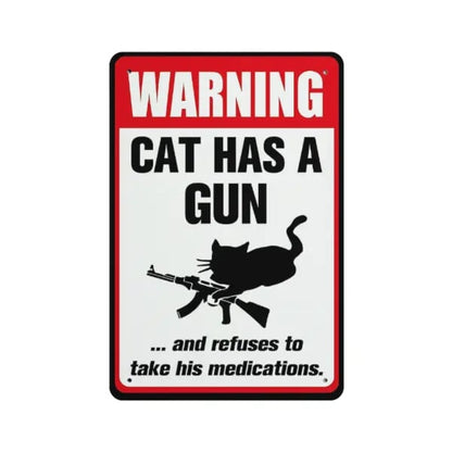 Funny "Cat & Dog Has a Gun & Won't Take Meds" Aluminum Sign -KKK