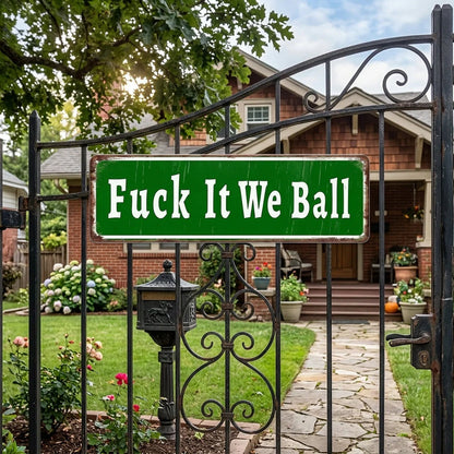 Funny "Fuck It We Ball" Aluminum Street Sign -KKK