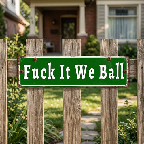 Funny "Fuck It We Ball" Aluminum Street Sign -KKK